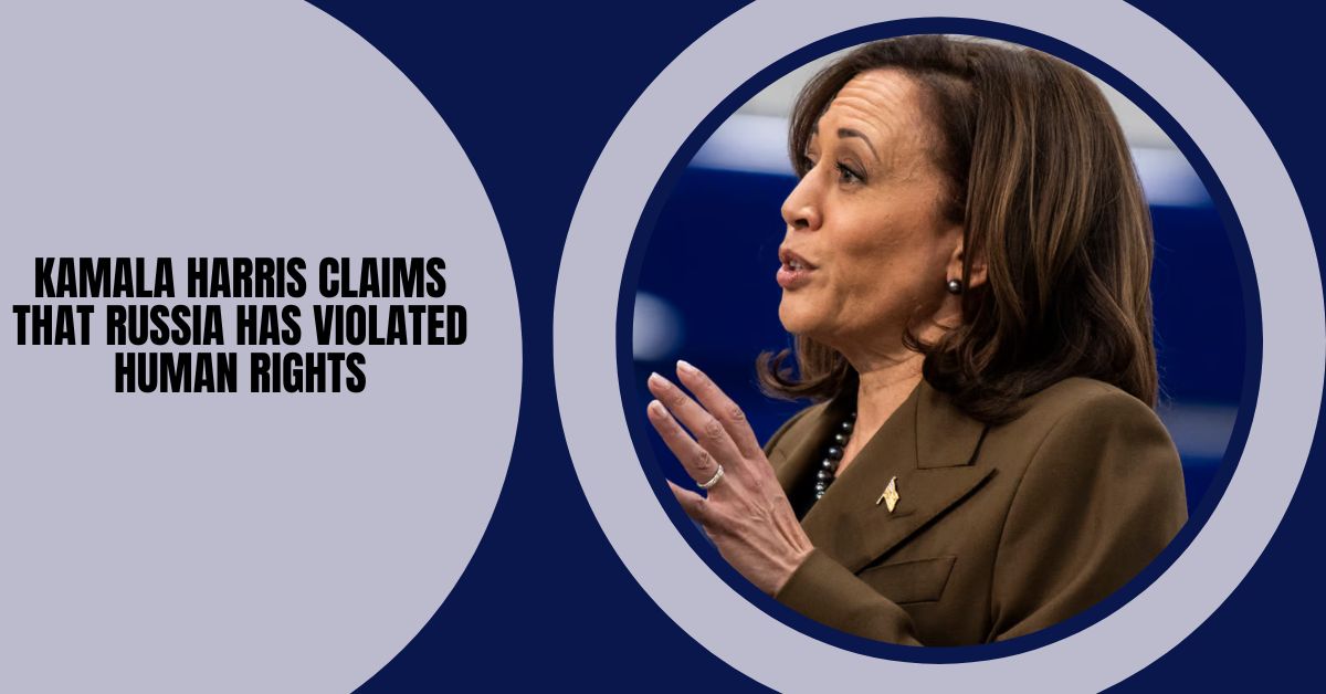 Kamala Harris Claims That Russia Has Violated Human Rights