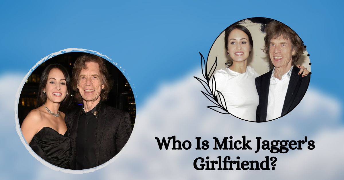 Who Is Mick Jagger's Girlfriend