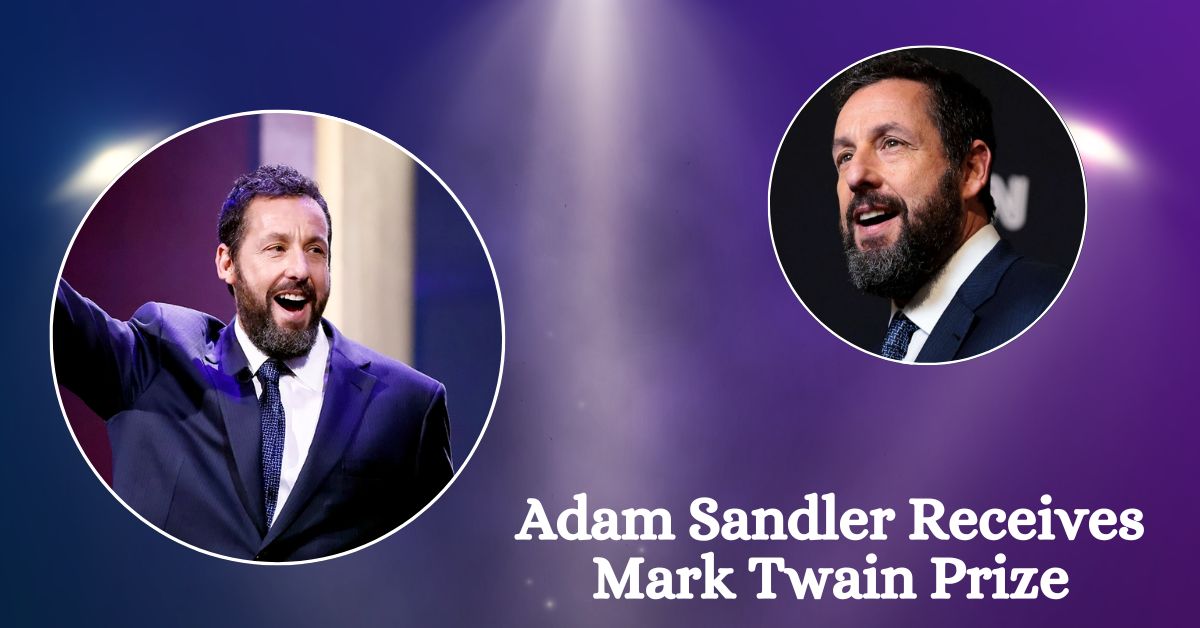 Adam Sandler Receives Mark Twain Prize