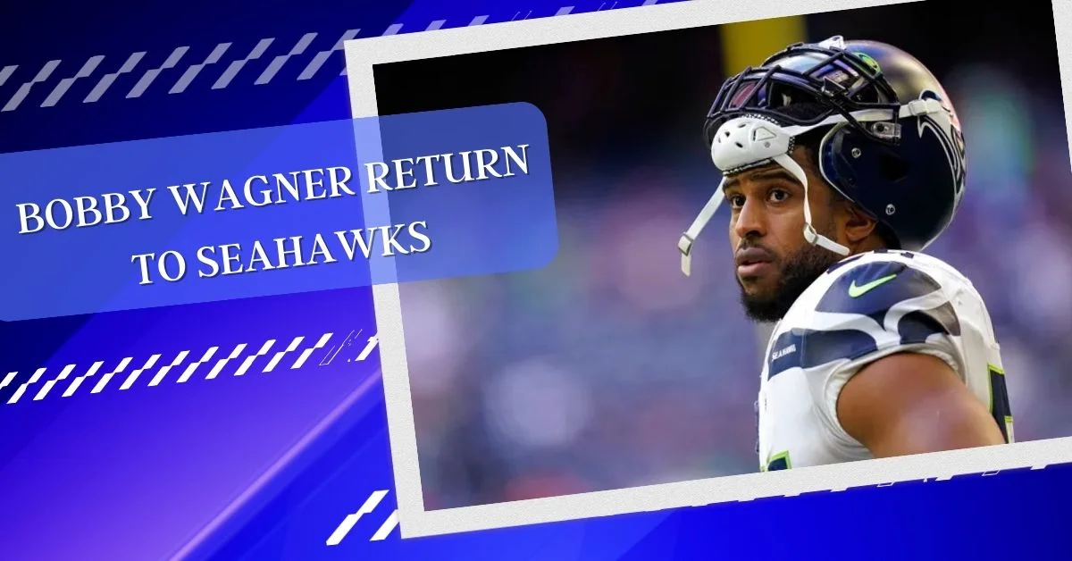 Bobby Wagner Return to Seahawks