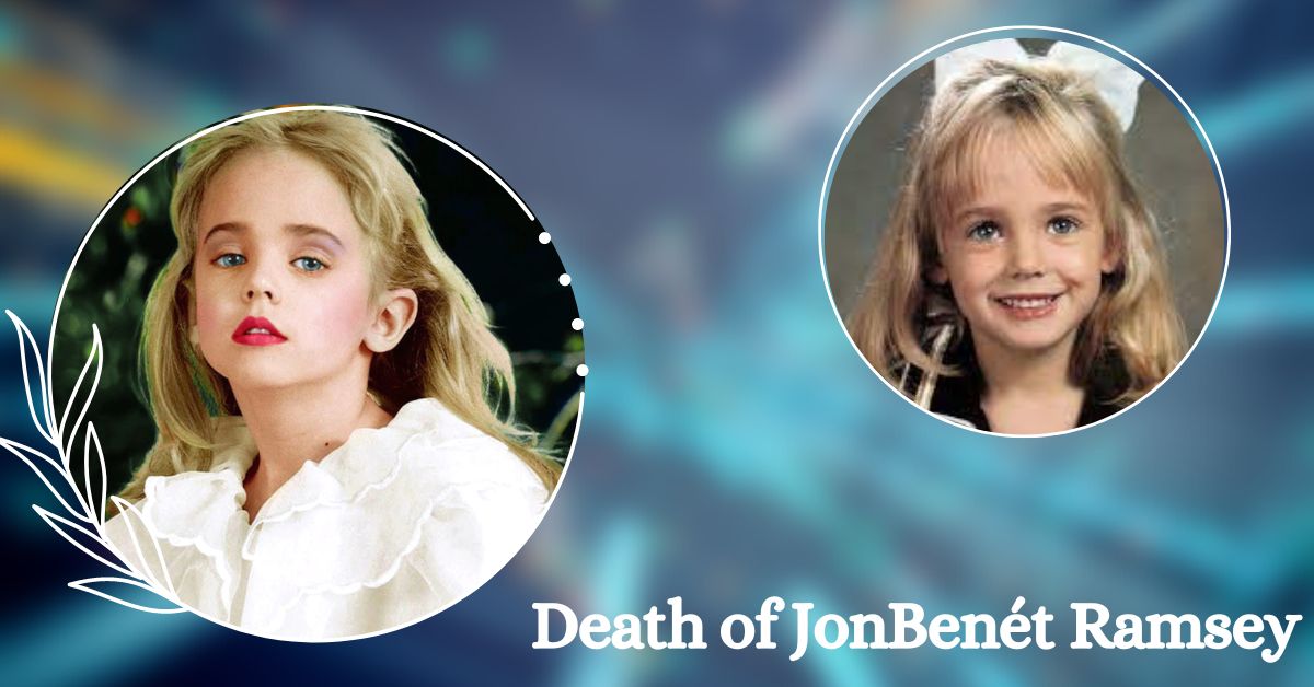 What is the Reason Behind JonBenét Ramsey's Death?