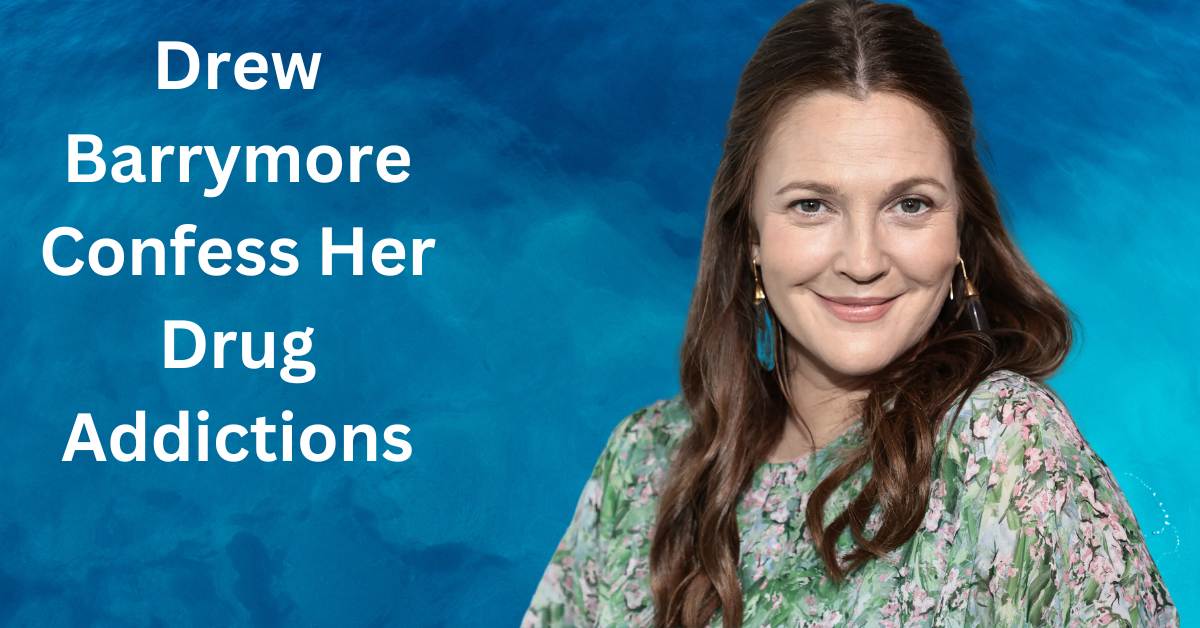 Drew Barrymore Confess Her Drug Addictions