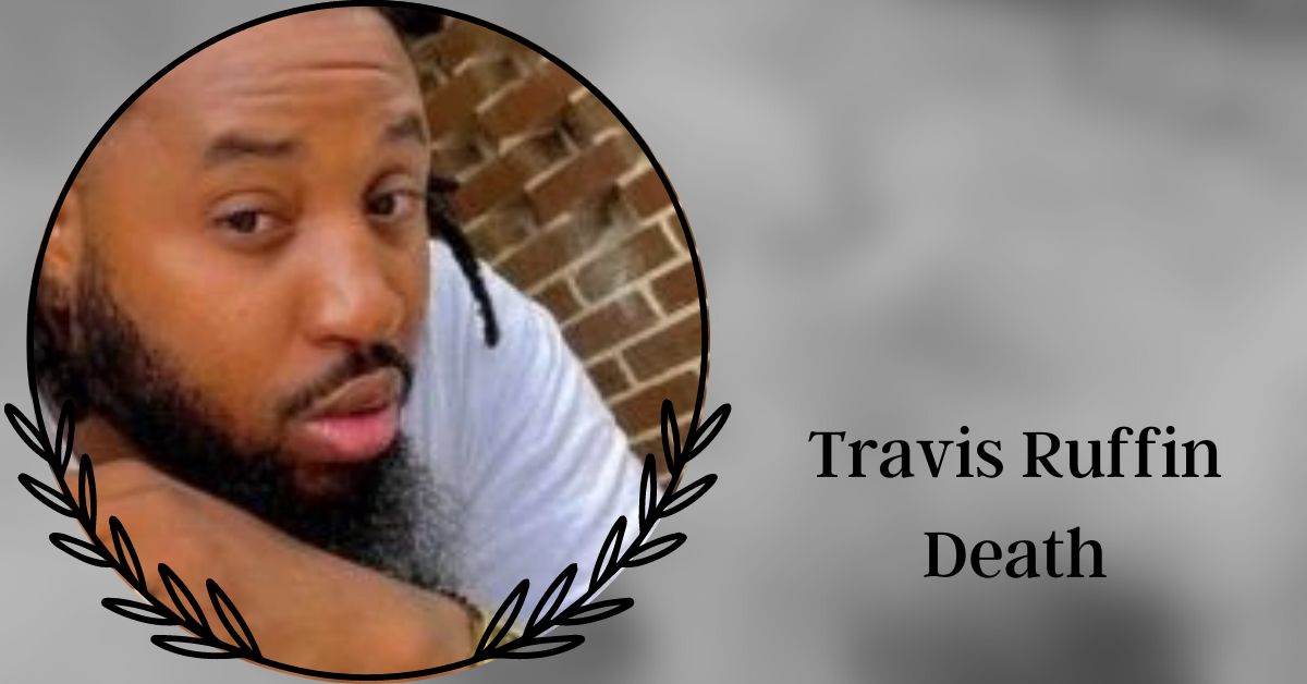 Travis Ruffin Death