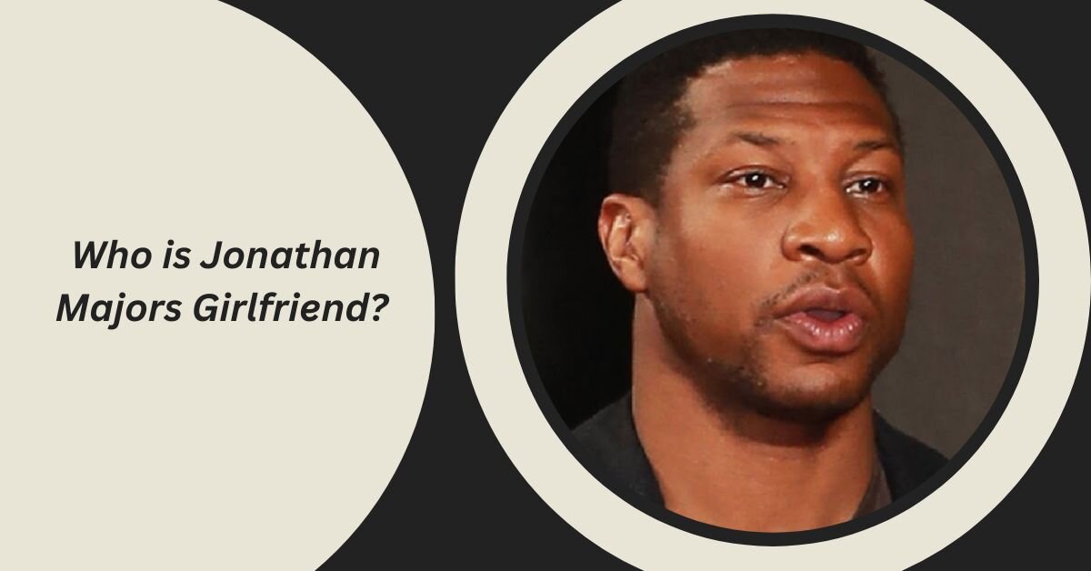 Who is Jonathan Majors Girlfriend?