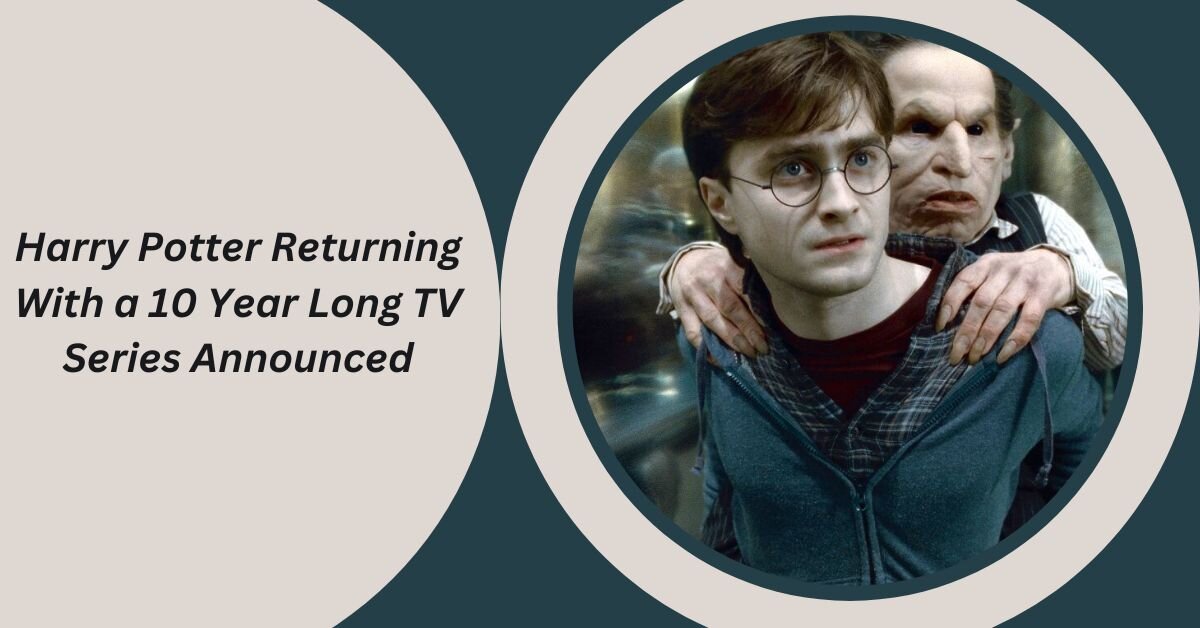 Harry Potter Returning With a 10 Year Long TV Series Announced