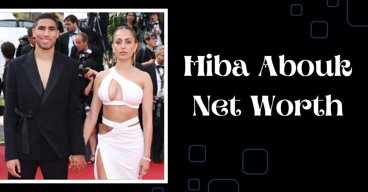 Hiba Abouk Net Worth