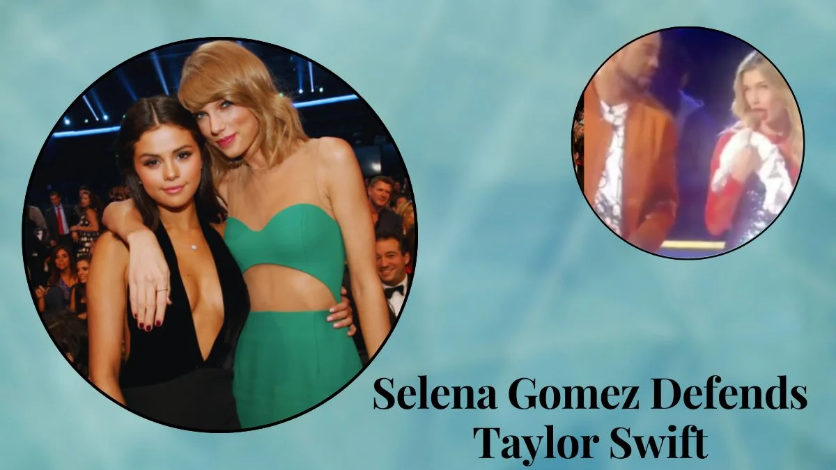 Selena Gomez Defends Taylor Swift