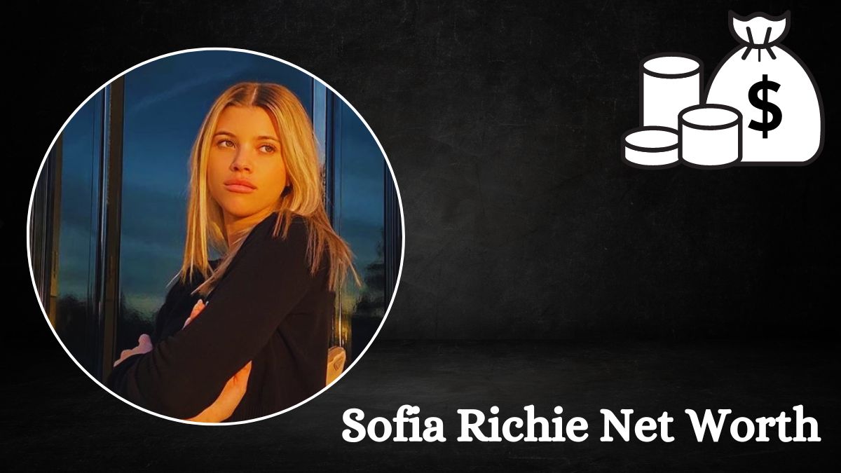 Sofia Richie Net Worth