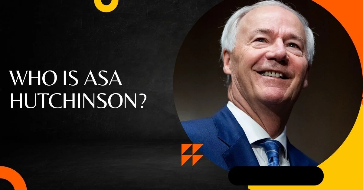 Who is Asa Hutchinson