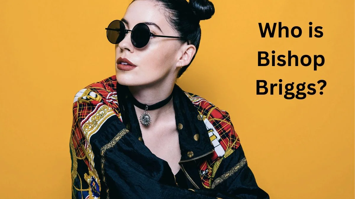 Who is Bishop Briggs?