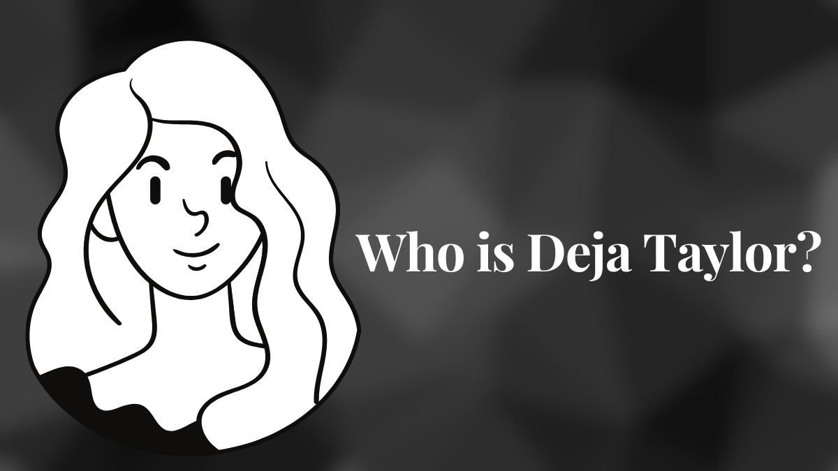 Who is Deja Taylor 