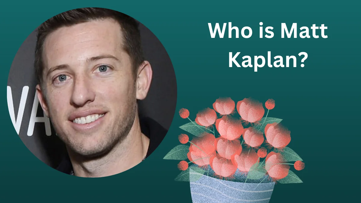 Who is Matt Kaplan 