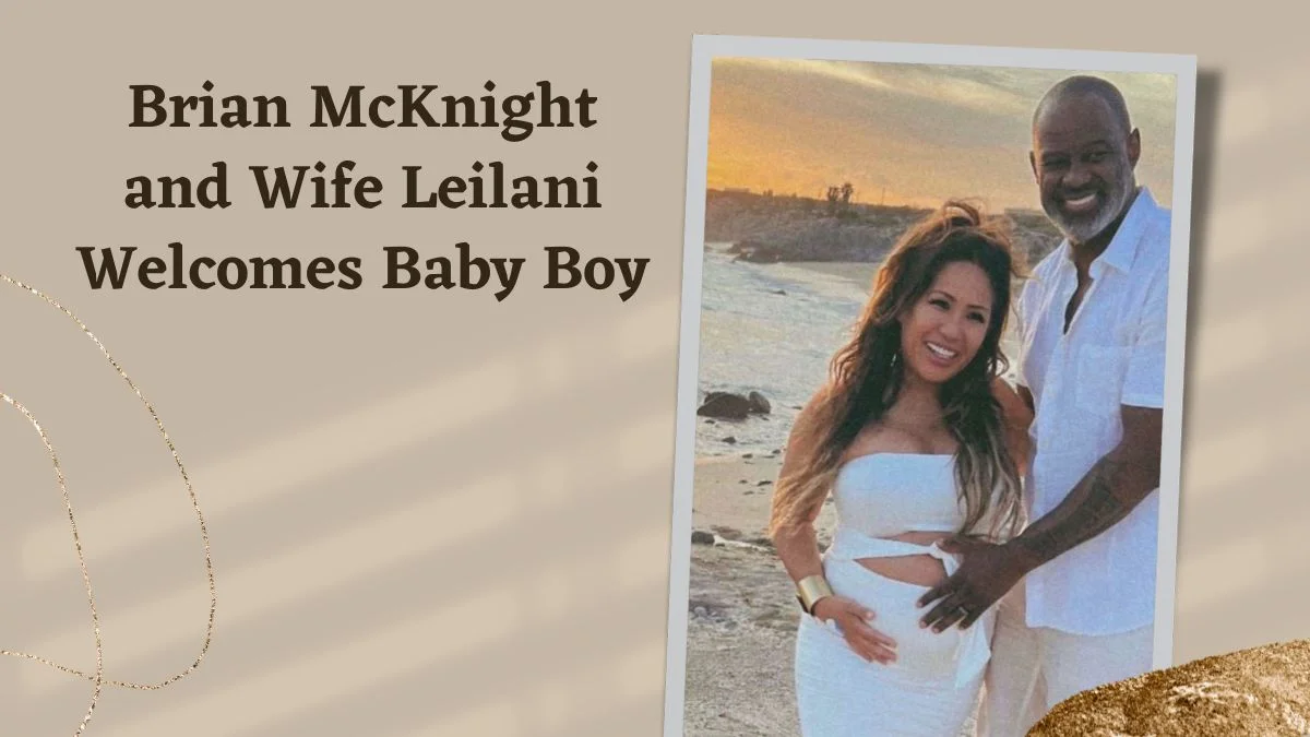 Brian McKnight and Wife Leilani Welcomes Baby Boy