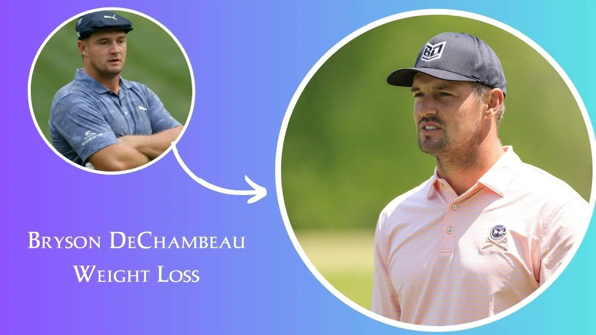 Bryson DeChambeau Weight Loss