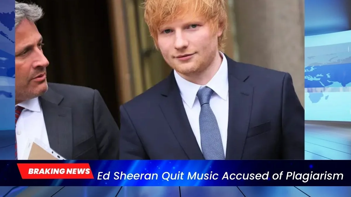 Ed Sheeran Quit Music Accused of Plagiarism