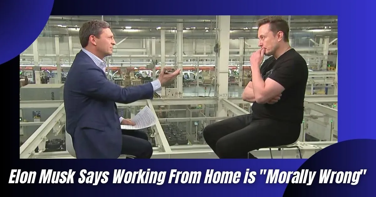 Elon Musk Says Working From Home is Morally Wrong