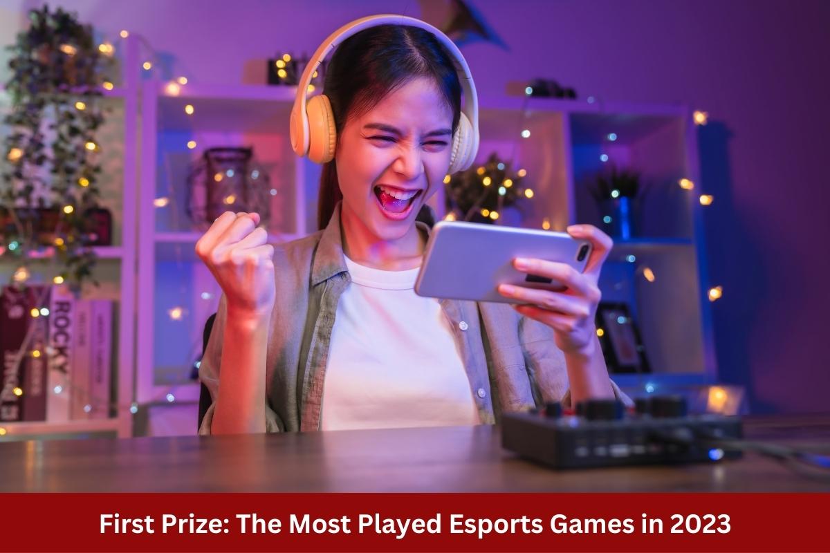 First Prize: The Most Played Esports Games in 2023