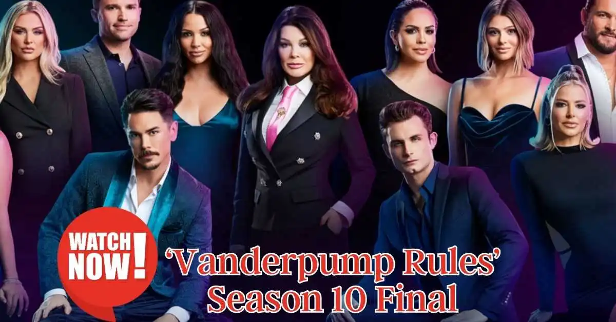 How To Watch ‘Vanderpump Rules’ Season 10 Finale