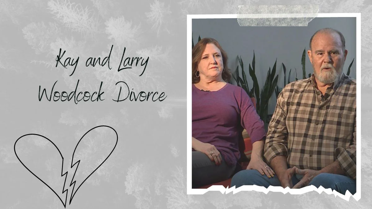 Kay and Larry Woodcock Divorce