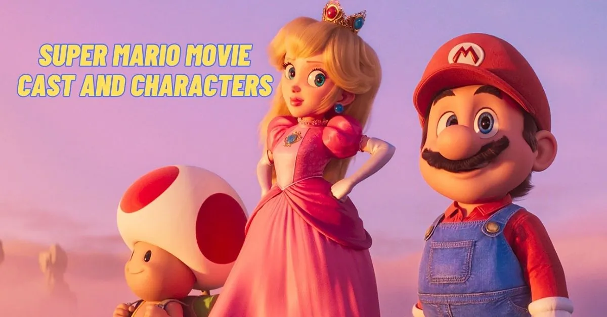 Super Mario movie cast and characters