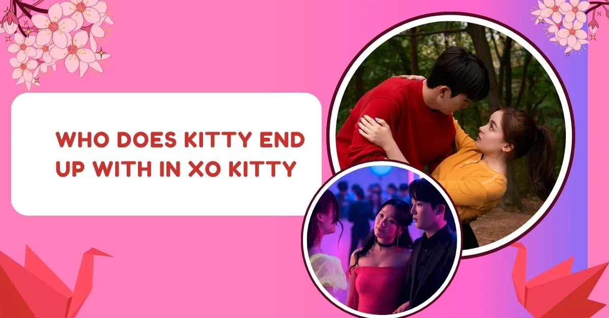 Who Does Kitty End Up With in Xo Kitty