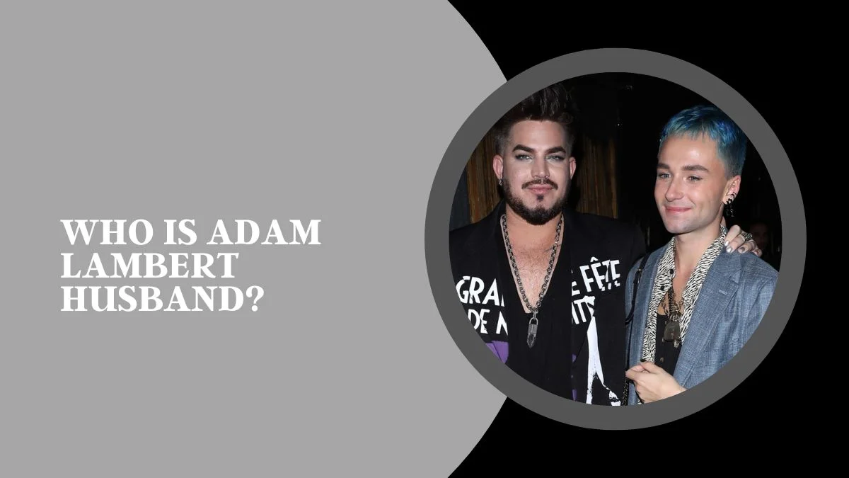 Who is Adam Lambert Husband