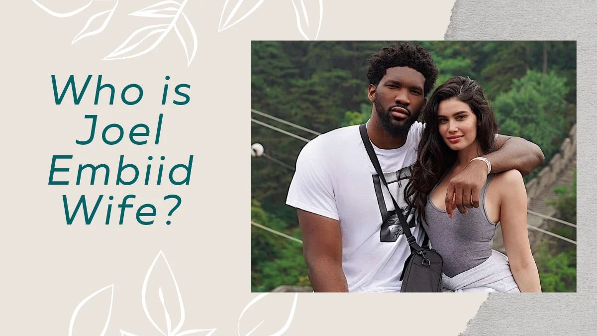 Who is Joel Embiid Wife