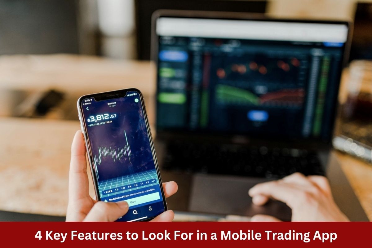 4 Key Features to Look For in a Mobile Trading App