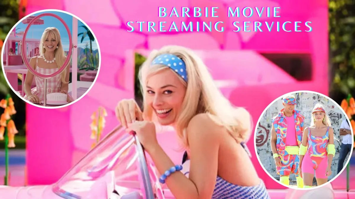 Barbie Movie Streaming Services