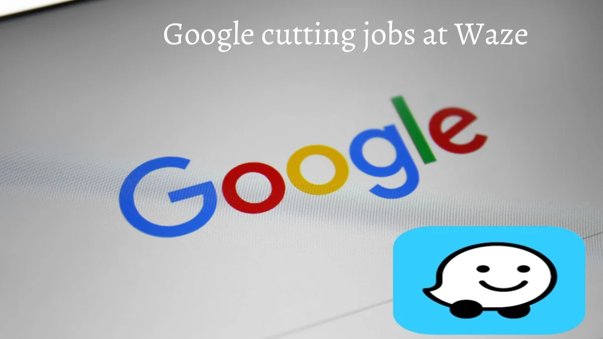 Google cutting jobs at Waze