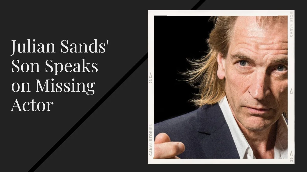 Julian Sands Son Speaks on Missing Actor