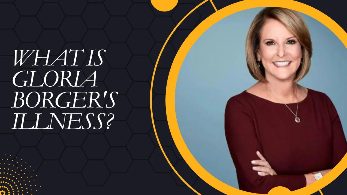 What is Gloria Borger's Illness