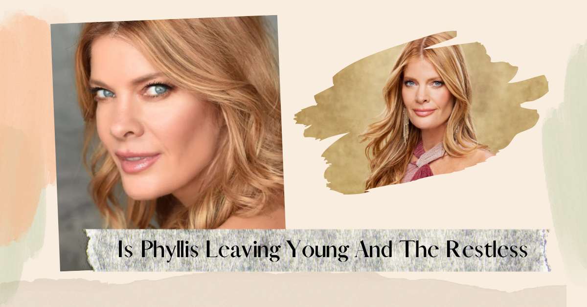 Is Phyllis Leaving Young And The Restless: Unveiling The Truth