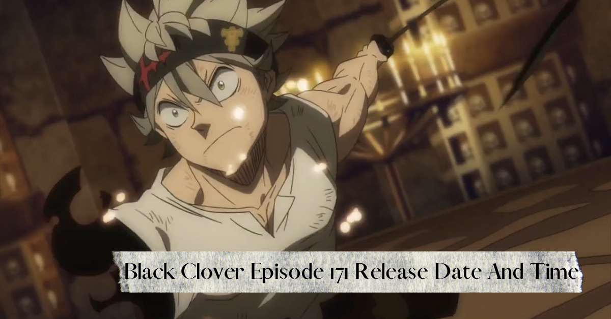 Black Clover Episode 171 Release Date And Time: Is It Confirmed!