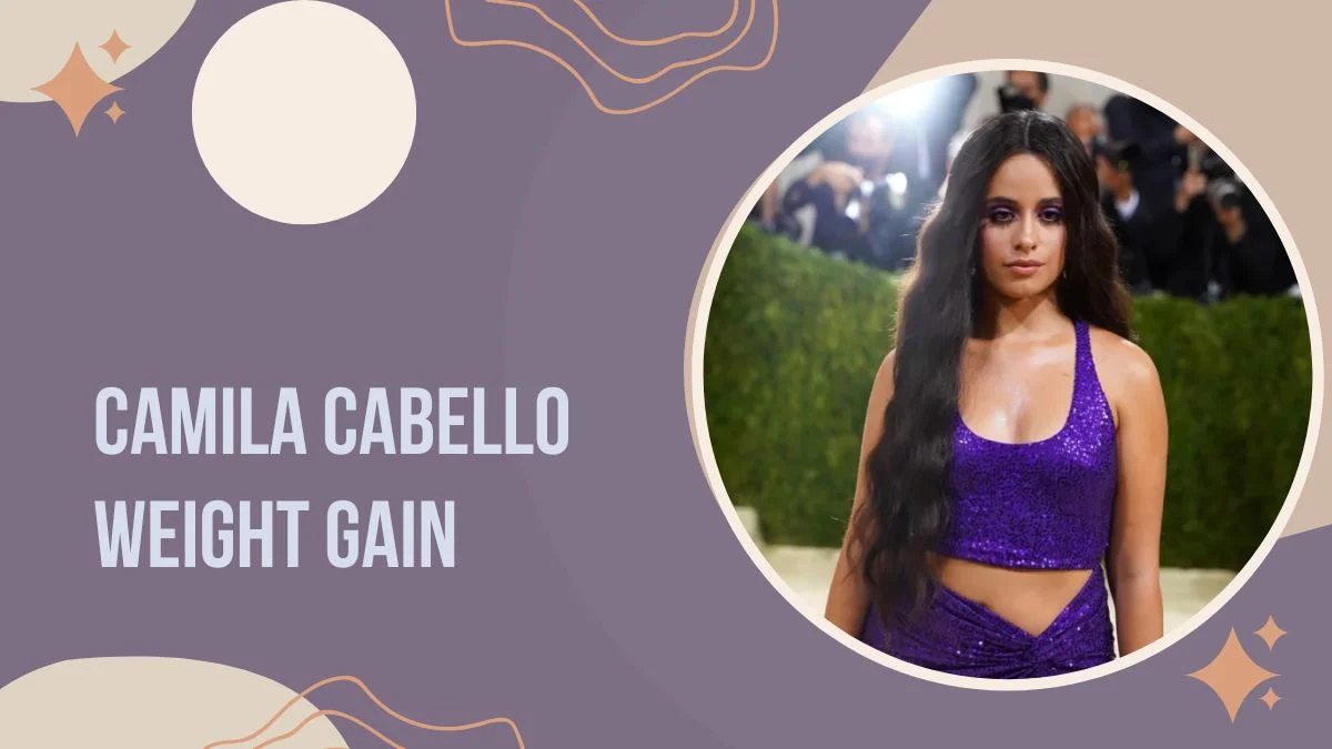 Camila Cabello Weight Gain