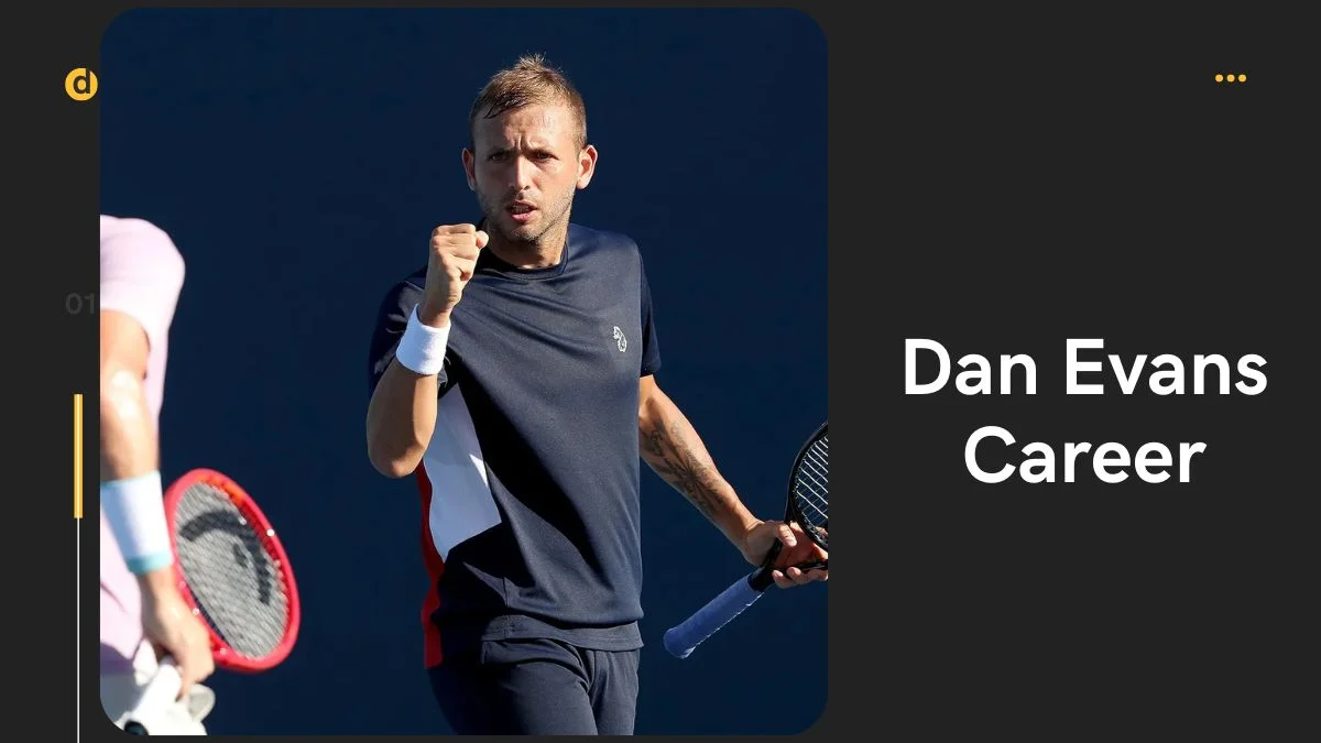 Dan Evans Career