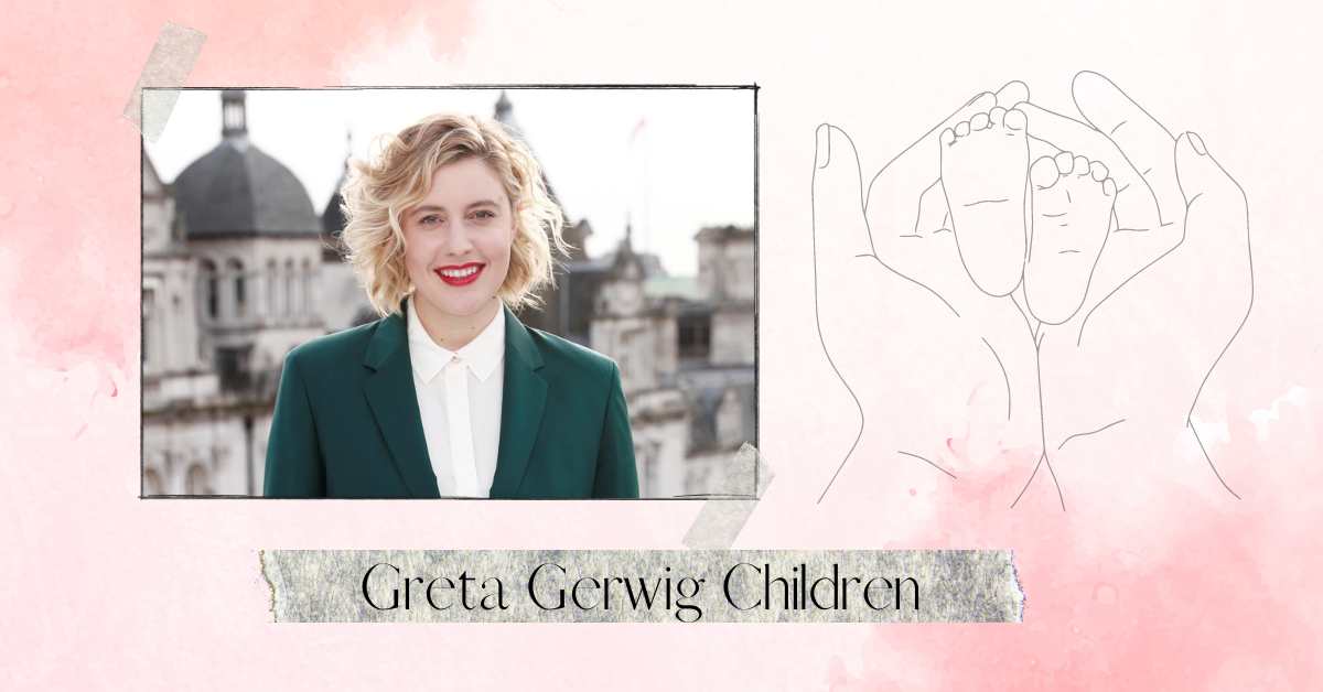 Greta Gerwig Children: The Untold Truth About Her Little One's!