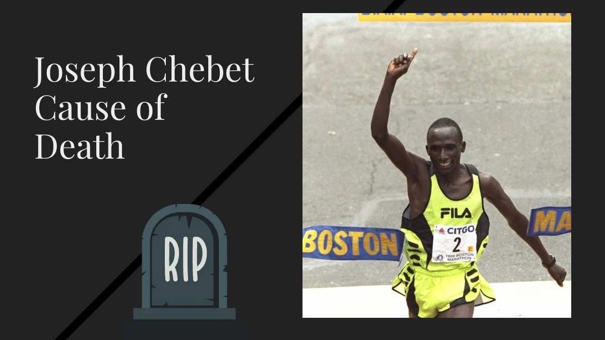 Joseph Chebet Cause of Death