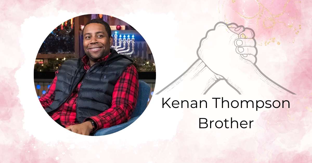 Kenan Thompson Brother: Exploring The Dynamic Sibling Connection