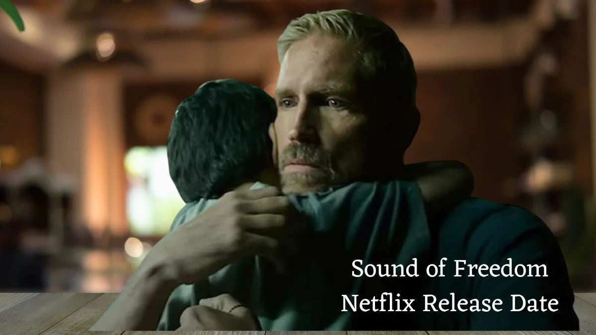 Sound of Freedom Netflix Release Date