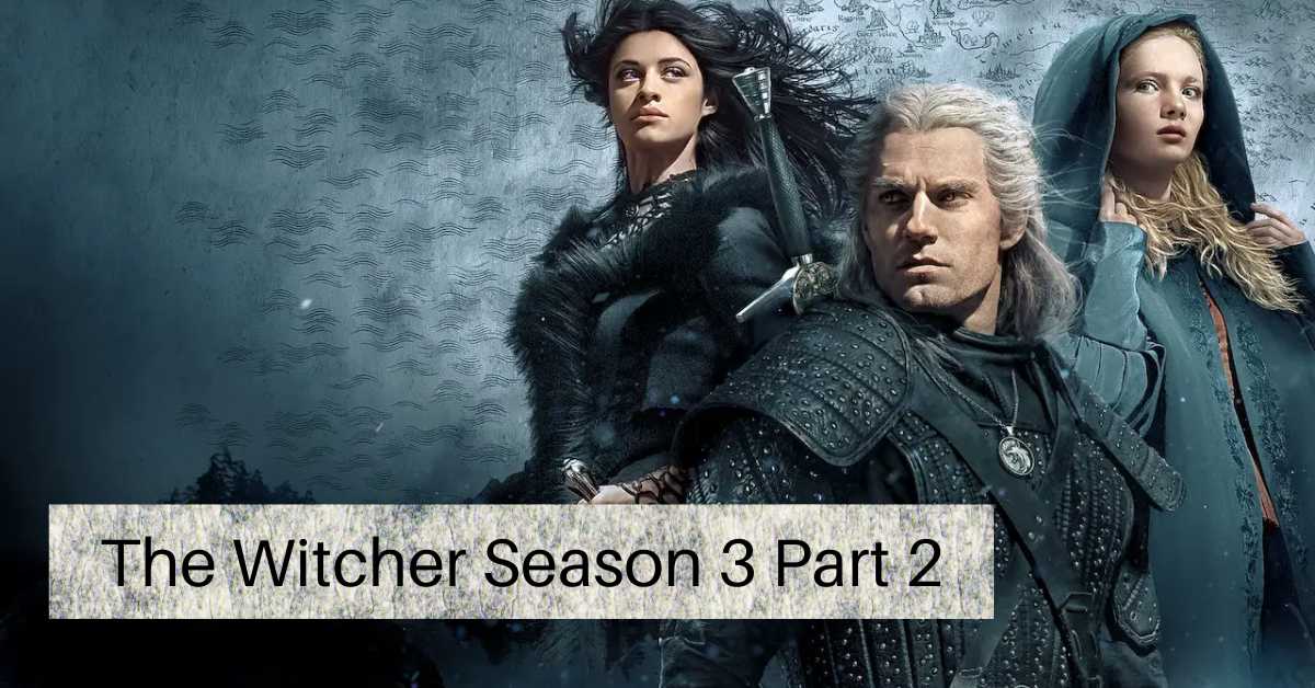 The Witcher Season 3 Part 2: The Next Part Of The Epic Fantasy Series!