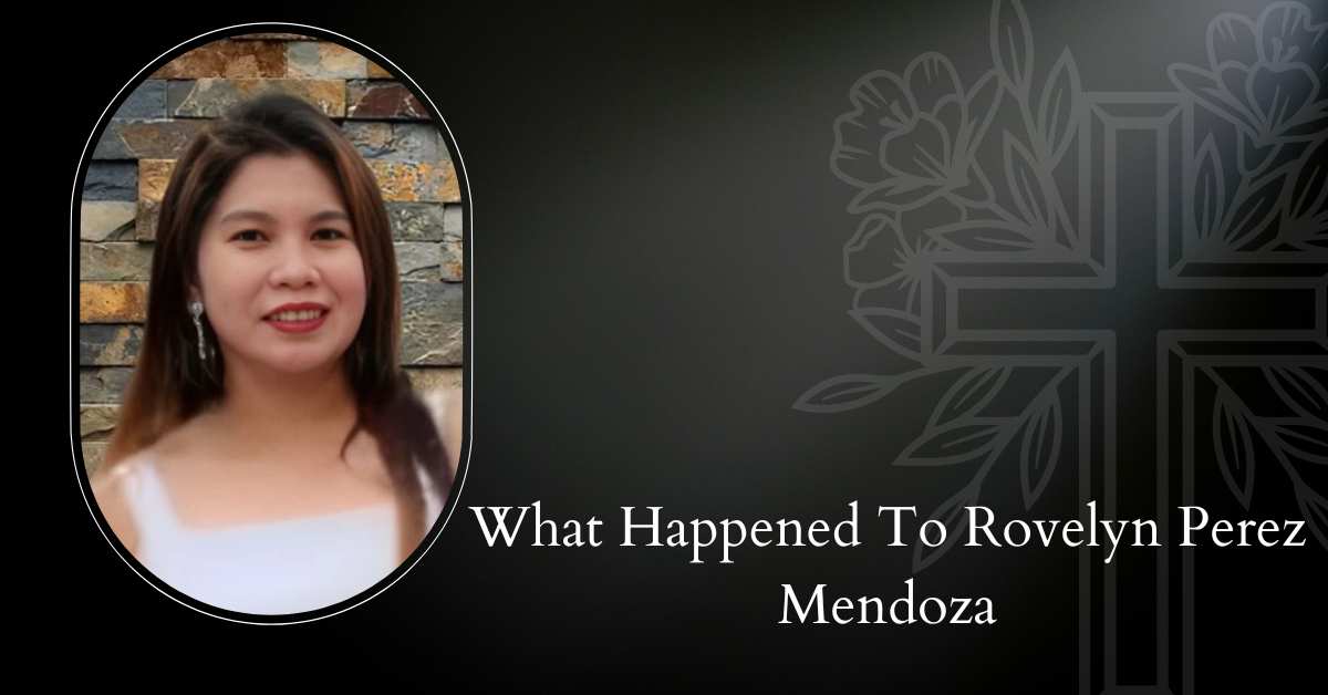 What Happened To Rovelyn Perez Mendoza: How Did She Pass Away?