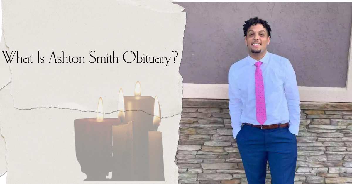 What Is Ashton Smith Obituary? Always In Our Hearts