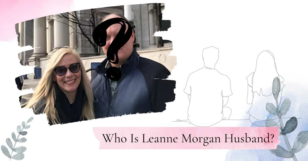 Who Is Leanne Morgan Husband? Get To Know Her Better Half