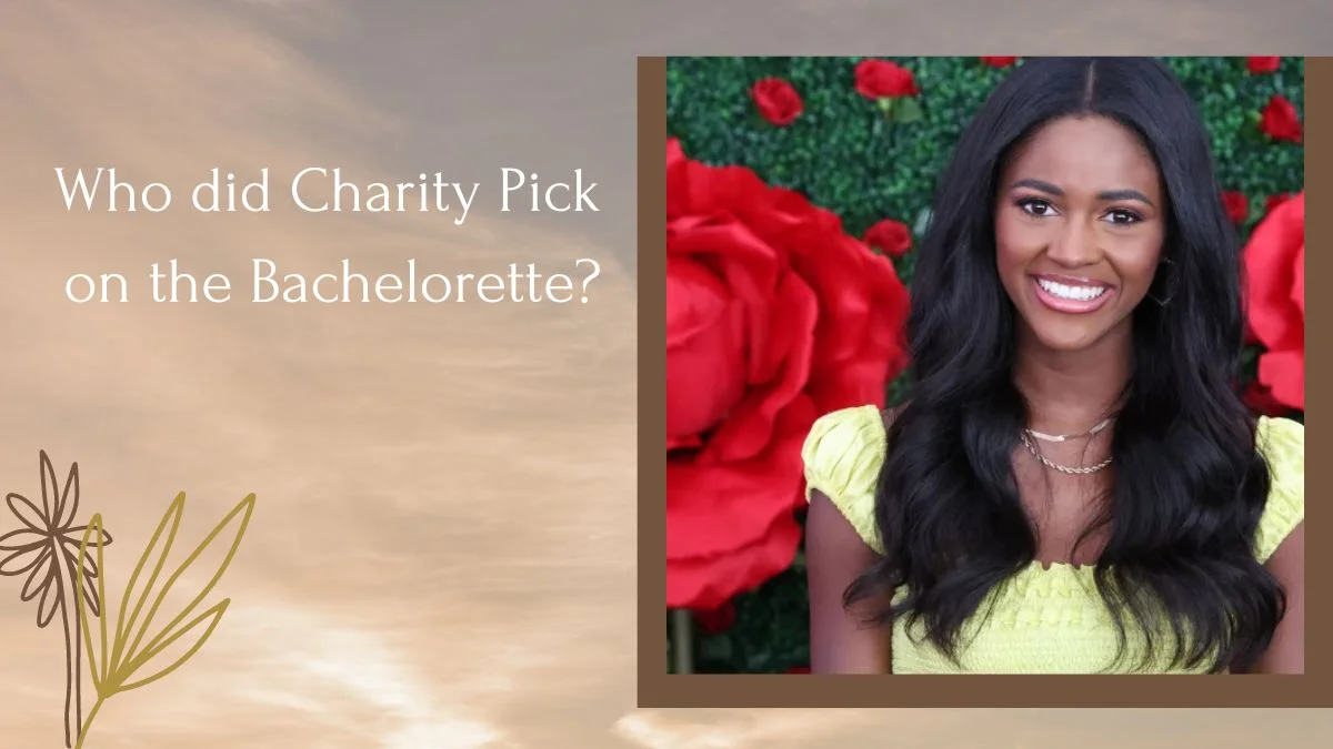 Who did Charity Pick on the Bachelorette