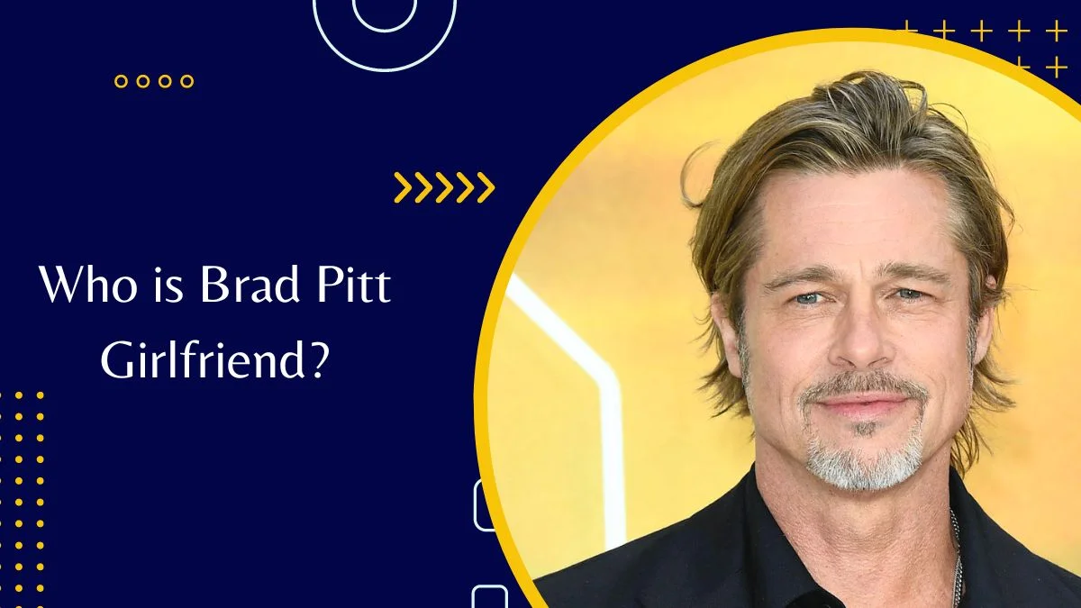 Who is Brad Pitt Girlfriend