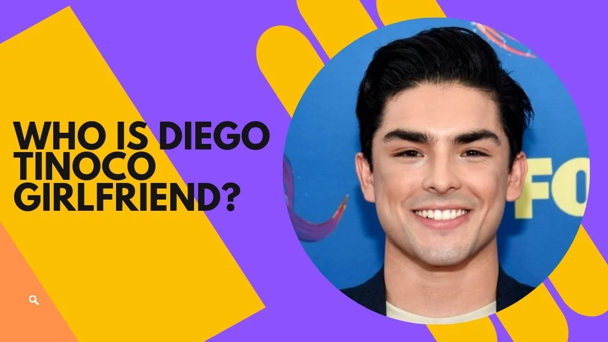 Who is Diego Tinoco Girlfriend