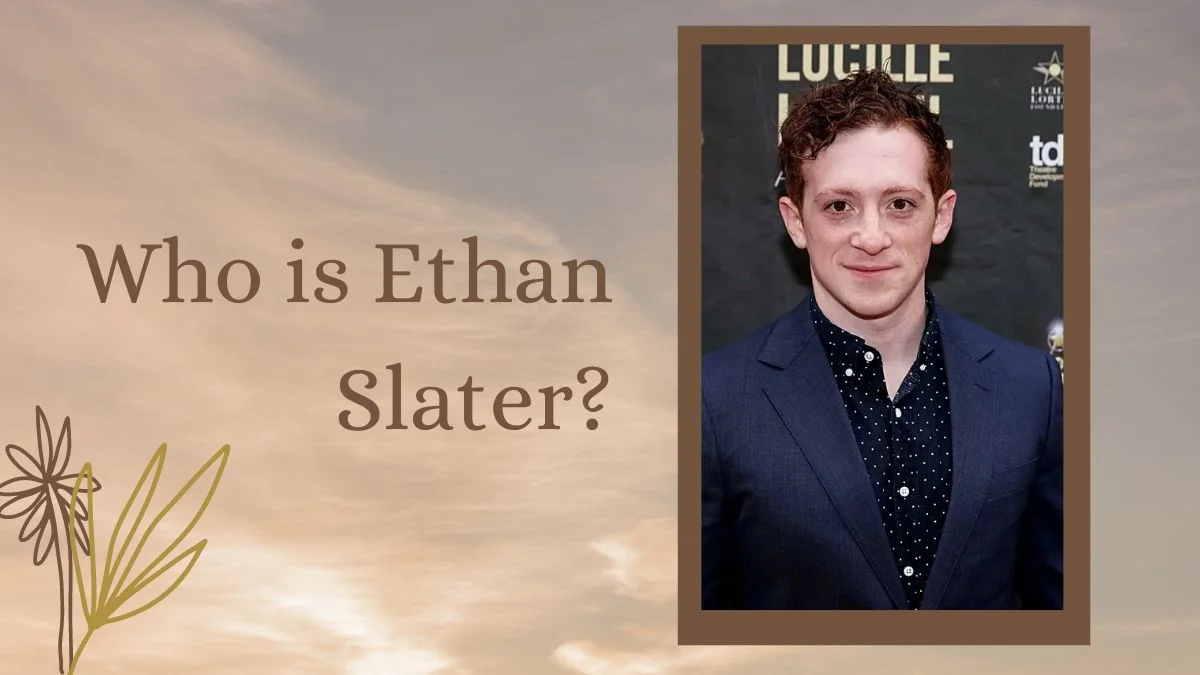 Who is Ethan Slater