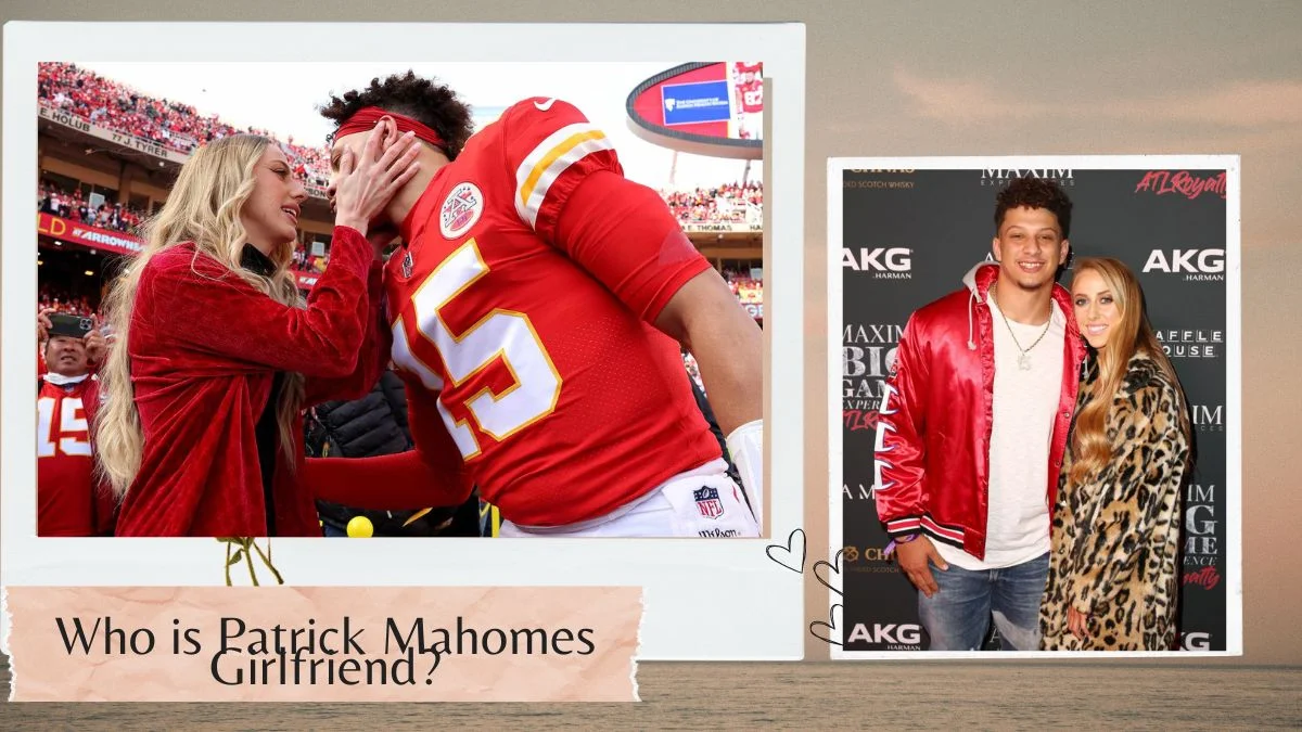 Who is Patrick Mahomes Girlfriend