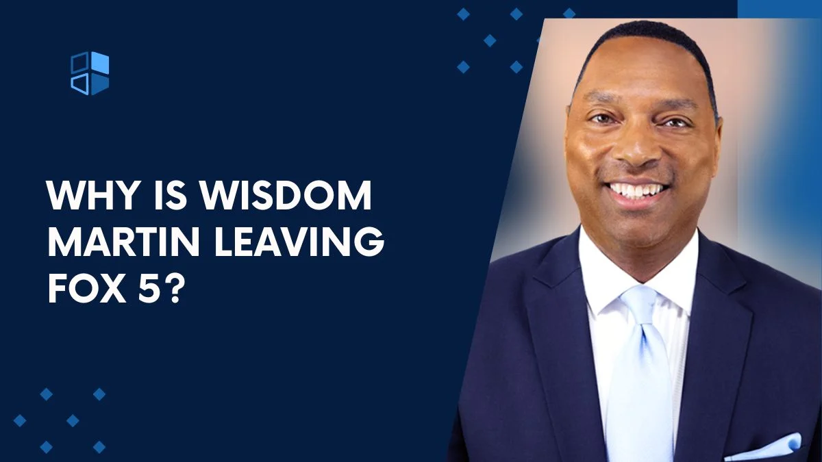 Why is Wisdom Martin Leaving Fox 5